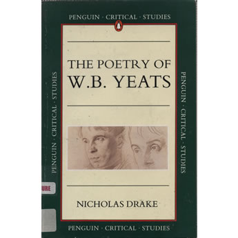 The poetry of WB Yeats by Nicholas Drake